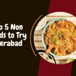 The Top 5 Non Veg Foods to Try in Hyderabad